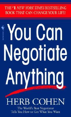 Cover of You Can Negotiate Anything: The World's Best Negotiator Tells You How To Get What You Want