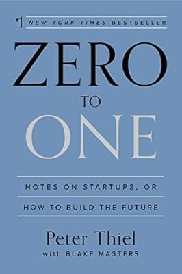 Cover of Zero to One: Notes on Startups, or How to Build the Future