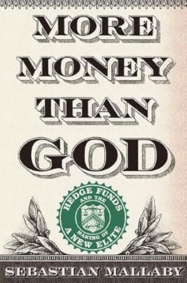Cover of More Money Than God: Hedge Funds and the Making of a New Elite