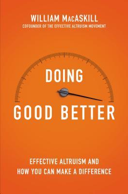 Cover of Doing Good Better: How Effective Altruism Can Help You Make a Difference