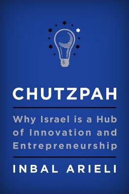 Cover of Chutzpah: Why Israel Is a Hub of Innovation and Entrepreneurship – A Tech Insider's Guide to the Parenting and Cultural Strategies Behind Start-Up Success